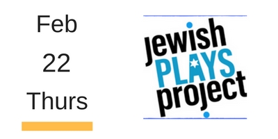Jewish Plays Project Thursday February 22 2018